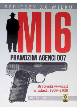 MI6 Prawdziwi agenci 007 Brytyjski wywiad w latach 1909 - 1939