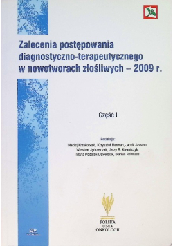 Alecenia postępowania diagnostyczno-terapeutycznego w nowotworach złośliwych - 2009 Część I
