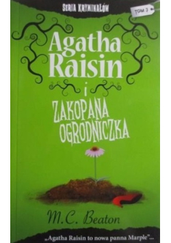 Agatha Raisin i zakopana ogrodniczka Tom 3