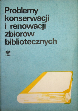 Problemy konserwacji i renowacji zbiorów bibliotecznych