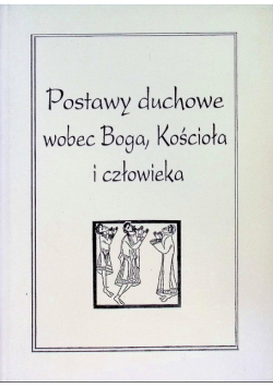 Postawy duchowe wobec Boga Kościoła i człowieka