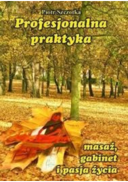 Profesjonalna praktyka. Masaż, gabinet i pasja życia