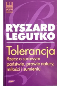 Tolerancja. Rzecz o surowym państwie, prawie natury, miłości i sumieniu