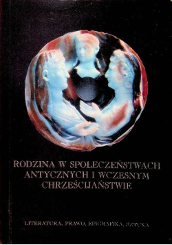 Rodzina  w społeczeństwach antycznych i wczesnym chrześcijaństwie