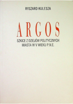 Argos Szkice z dziejów politycznych miasta w V wieku p. n. e.