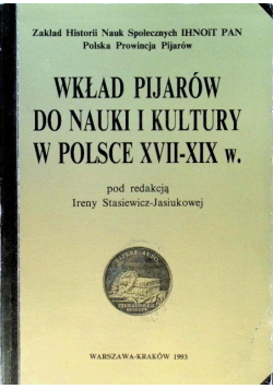 Wkład Pijarów do Nauki i Kultury w Polsce XVII - XIX w.