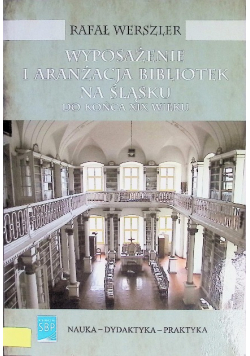 Wyposażenie i aranżacja bibliotek na Śląsku do końca XIX wieku