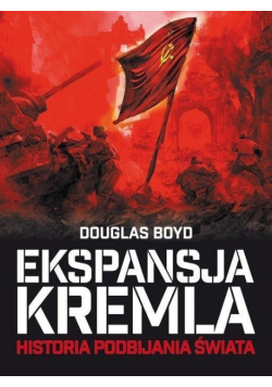 Ekspansja Kremla Historia podbijania świata