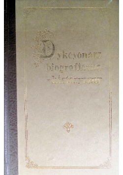 Dykcyonarz Biograficzno - Historyczny Tom 1 do 2