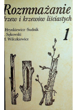 Rozmnażanie drzew i krzewów liściastych Tom 1