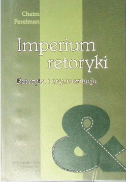 Imperium retoryki Retoryka i argumentacja
