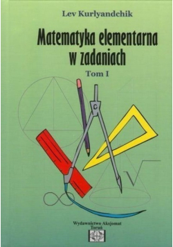 Matematyka elementarna w zadaniach Tom 1