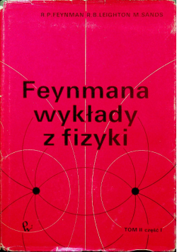Feynmana wykłady z fizyki Tom II Część I