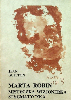 Marta Robin mistyczka wizjonerka stygmatyczka