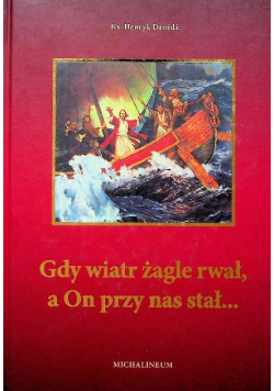 Gdy wiatr żagle rwał a On przy nas stał