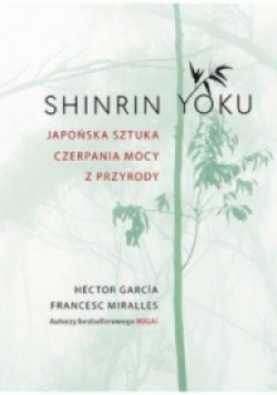 Shinrin-yoku. Japońska sztuka czerpania mocy...