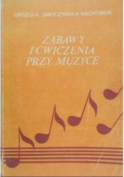 Zabawy i ćwiczenia przy muzyce