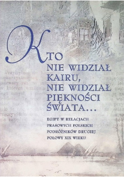 Kto nie widział Kairu nie widział piękności świata