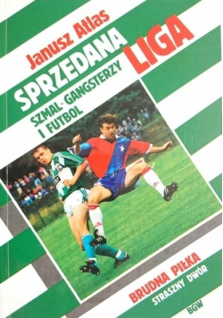 Sprzedana liga szmal gangsterzy i futbol