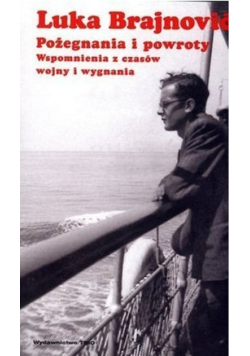 Pożegnania i powroty Wspomnienia z czasów wojny i wygnania