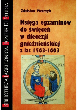 Księgi egzaminów do święceń w diecezji krakowskiej z lat 1573-1614