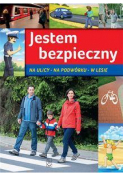 Jestem bezpieczny. Na ulicy, na podwórku, w lesie