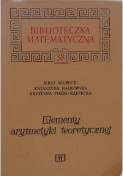 Biblioteka matematyczna Tom 38 Elementy arytmetyki teoretycznej