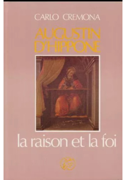 Augustin d'Hippone la raison et la foi.