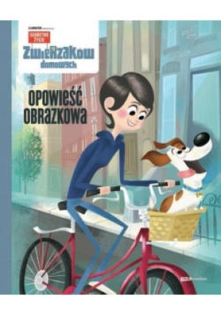 Sekretne życie zwierzaków domowych Opowieść obrazkowa