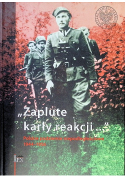 Zaplute karły reakcji Polskie podziemie niepodległościowe 1944 - 1956