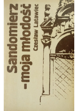 Sandomierz  moja młodość