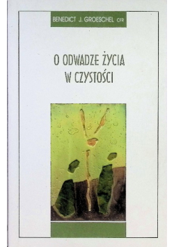 O odwadze życia w czystości