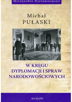 W kręgu dyplomacji i spraw narodowościowych
