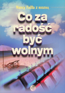Co za radość być wolnym