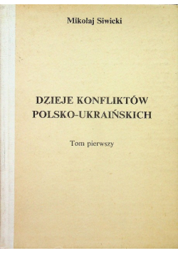 Dzieje konfliktów polsko ukraińskich Tom I
