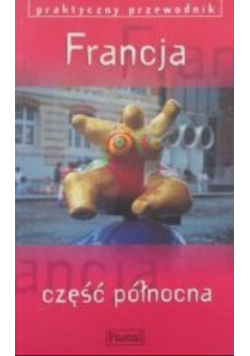 Francja część północna Praktyczny przewodnik