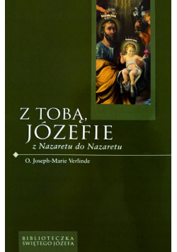 Z tobą Józefie Z Nazaretu do Nazaretu