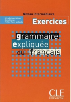 Grammaire expliquée du français exercices : niveau intermédiaire