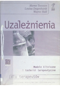 Uzależnienia Modele kliniczne i techniki terapeutyczne