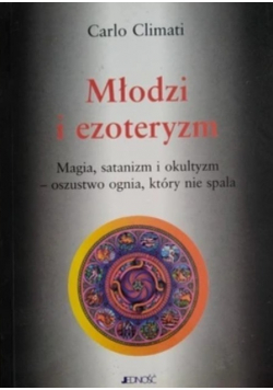 Młodzi i ezoteryzm Magia satanizm i okultyzm - oszustwo ognia który nie spala