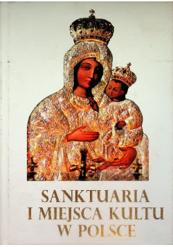 Sanktuaria i miejsca kultu w Polsce
