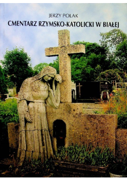 Cmentarz Rzymsko- Katolicki w Białej