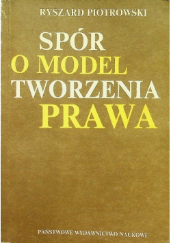 Spór o model tworzenia prawa