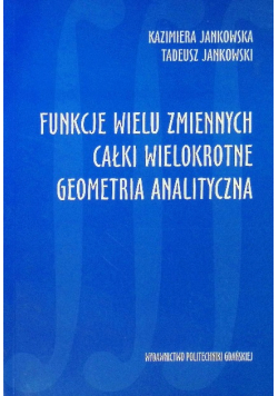 Funkcje wielu zmiennych Całki wielokrotne Geometria analityczna