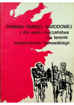 Pomniki pamięci narodowej z dni walki i męczeństwa na terenie województwa tarnowskiego