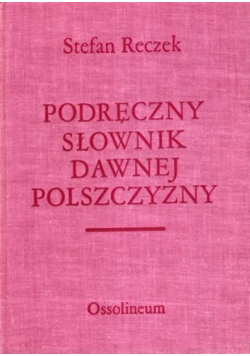 Podręczny słownik dawnej polszczyzny