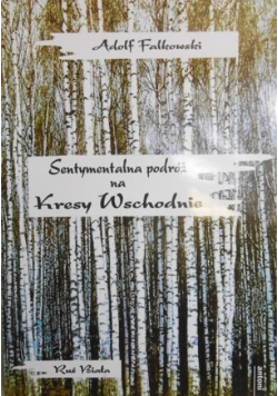 Sentymentalna podróż w Kresy Wschodnie