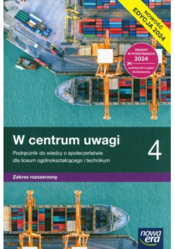 W centrum uwagi 4. Podręcznik do wiedzy o społeczeństwie dla liceum ogólnokształcącego i technikum. Zakres rozszerzony