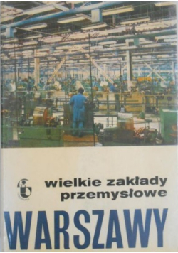 Wielkie zakłady przemysłowe Warszawy