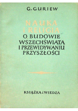 Nauka i Religia o budowie wszechświata i przewidywaniu przyszłości